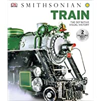 Train: The Definitive Visual History (Dk Smithsonian) [Idioma Inglés]